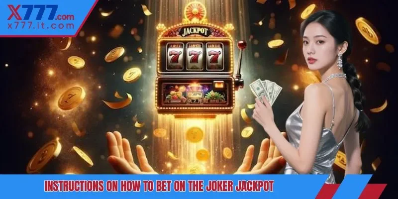 Instructions on how to bet on the joker jackpot Instructions on how to bet on the joker jackpot