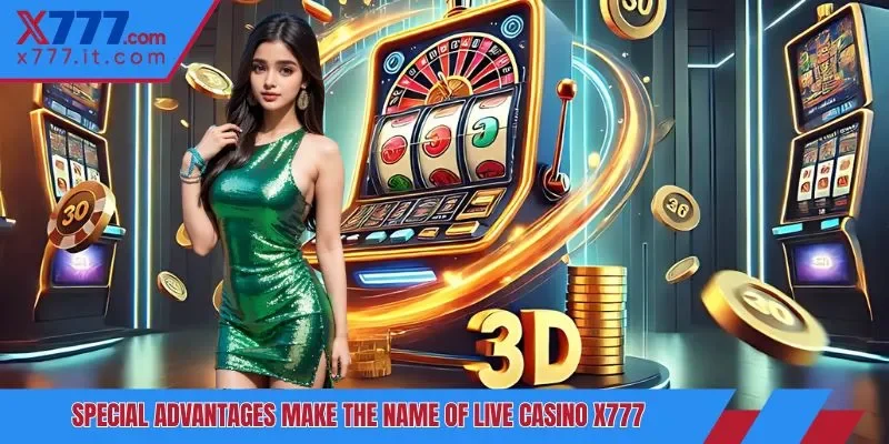 Special advantages make the name of live casino X777 Special advantages make the name of live casino X777