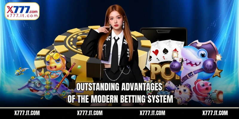 Outstanding advantages of the modern betting system