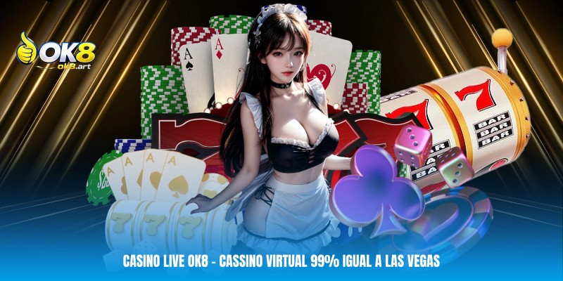 Casino Live OK8 - Cassino Virtual 99% Igual a Las Vegas 4 Casino Live OK8 - Cassino Virtual 99% Igual a Las Vegas